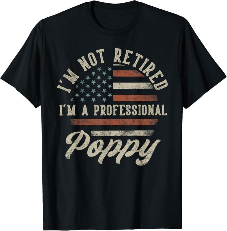 100% Cotton I'm Not Retired I'm A Professional Poppy Funny Retirement T-Shirt Hoodie, Sweatshirt | GrindPrints.com