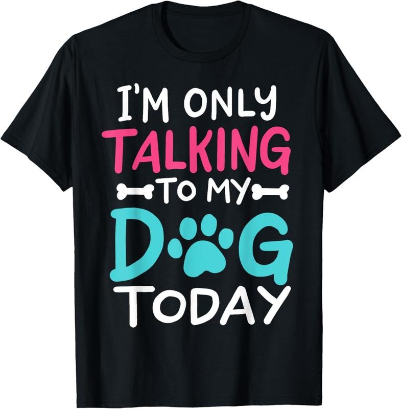 100% Cotton I'm Only Talking To My Dog Today Funny Dog Lover Owner Gift T-Shirt Hoodie, Sweatshirt | GrindPrints.com
