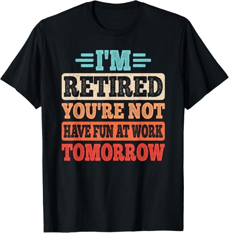 100% Cotton I'M Retired You Are Not Retire Retiring Funny Retirement T-Shirts, Hoodie, Sweatshirt
