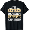 100% Cotton I'm Retired You Are Not Retro Vintage Retirement Retire T-Shirtstyle{n002}2 T-Shirts, Hoodie, Sweatshirt
