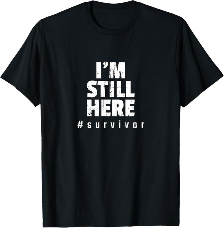 100% Cotton I'M Still Here Cancer Fight Cancer Patient Survivor T-Shirts, Hoodie, Sweatshirt