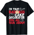 100% Cotton I'm That Badass Cake Decorator Baker T-Shirt Hoodie, Sweatshirt | GrindPrints.com
