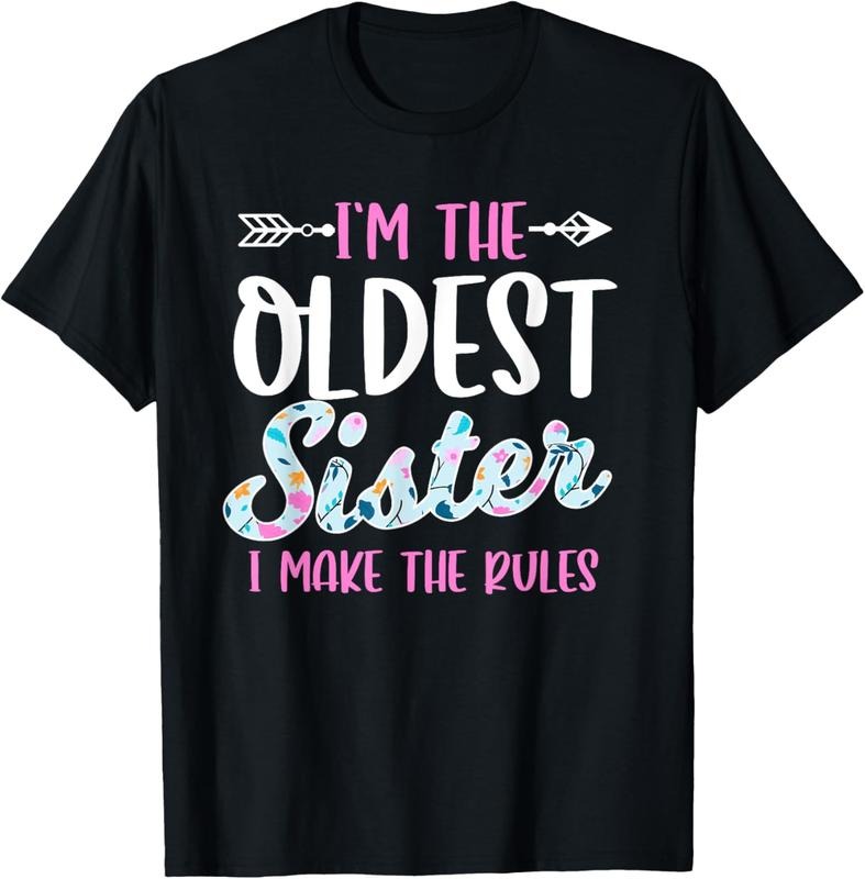 100% Cotton I'm The Oldest Sister I Make The Rules Funny Sibling Gift T-Shirt Hoodie, Sweatshirt | GrindPrints.com