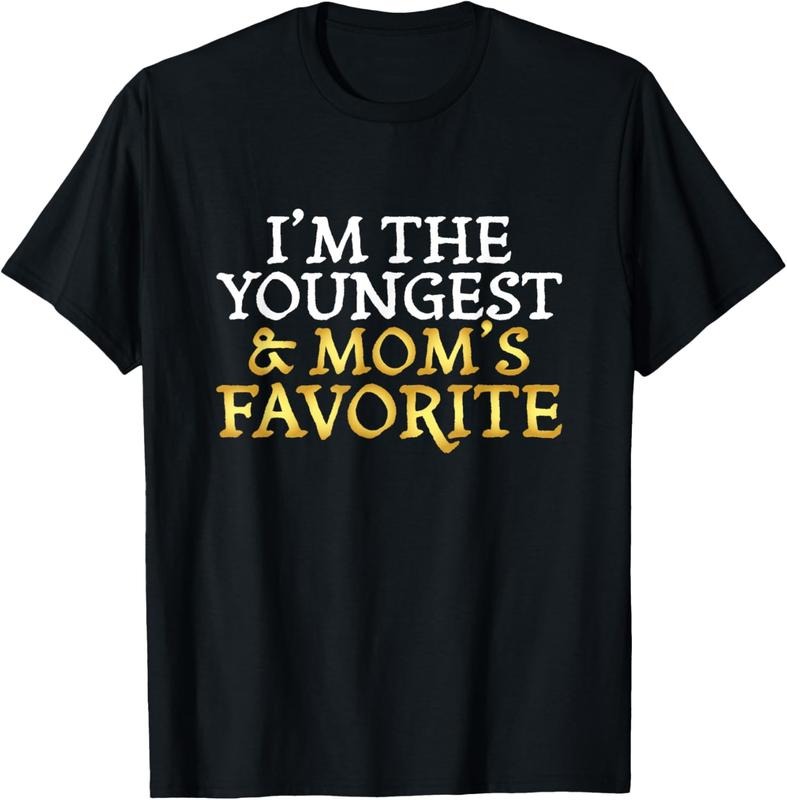 100% Cotton I'm The Youngest and Mom's Favorite - Funny Sibling T-Shirt Hoodie, Sweatshirt | GrindPrints.com