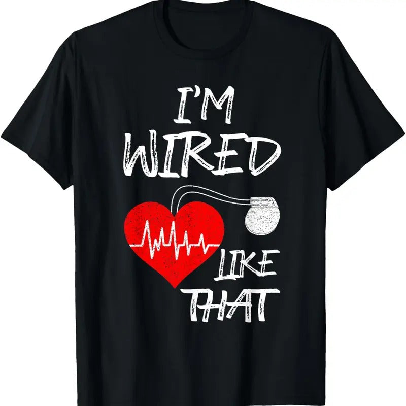100% Cotton I'M Wired Like That Pacemaker Joke Heart Disease Awareness T-Shirts, Hoodie, Sweatshirt