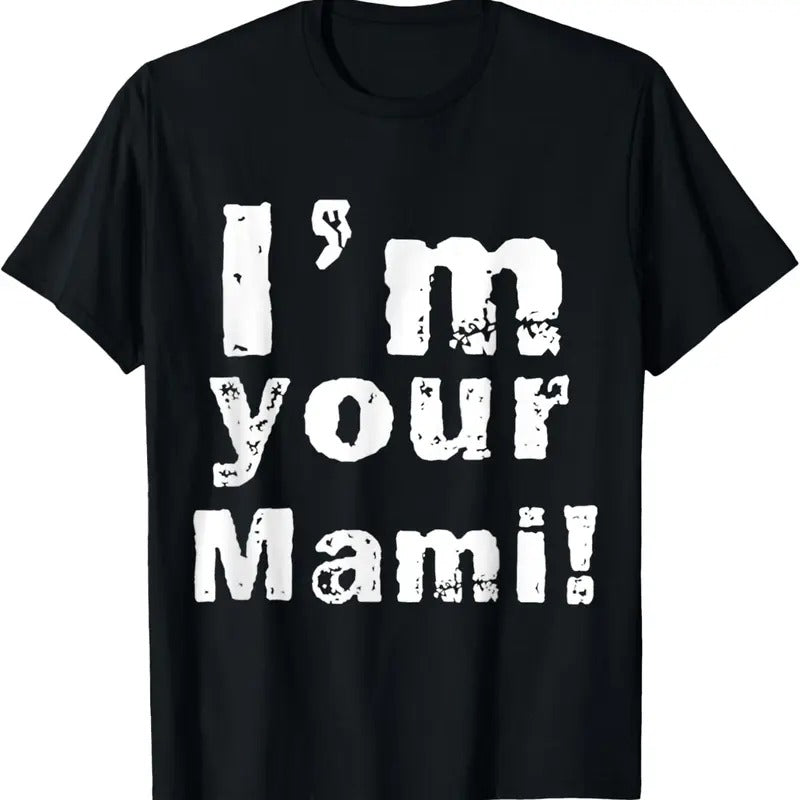 100% Cotton I'M Your Mami Mom Mama Funny T-Shirts, Hoodie, Sweatshirt