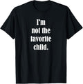 100% Cotton I'M Not Favorite T-Shirts, Hoodie, Sweatshirt