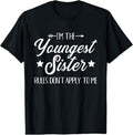 100% Cotton I'm the youngest sister rules not apply to me Short Sleeve T-Shirt Hoodie, Sweatshirt | GrindPrints.com
