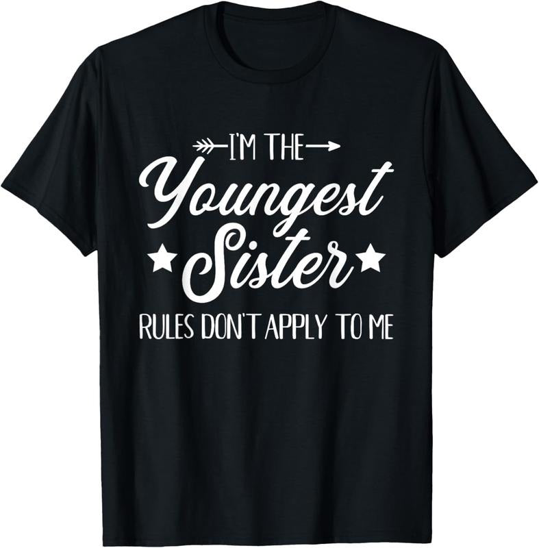 100% Cotton I'm the youngest sister rules not apply to me Short Sleeve T-Shirt Hoodie, Sweatshirt | GrindPrints.com