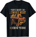 100% Cotton I smoke Meat and I know Things Grilling T-Shirt Hoodie, Sweatshirt | GrindPrints.com