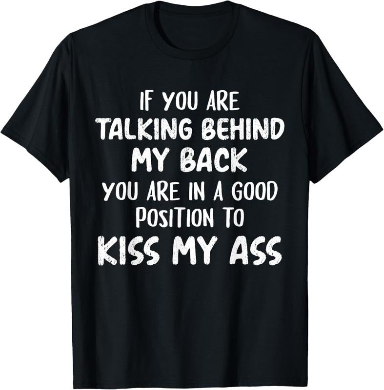 100% Cotton If You Are Talking Behind My Back You Are In A Good Position T-Shirt Hoodie, Sweatshirt | GrindPrints.com