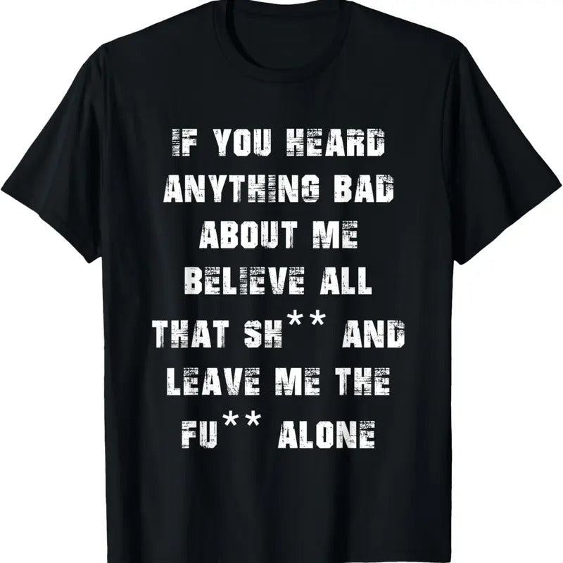 100% Cotton If you heard anything bad about me T-Shirt Hoodie, Sweatshirt | GrindPrints.com