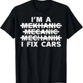 100% Cotton Im A Mechanic I Fix Cars Spelling Funny Car Auto Garage Men T-Shirt Hoodie, Sweatshirt | GrindPrints.com