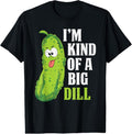 100% Cotton Im Kind Big Dill Funny Pickle Cucumber Lover Pickle T-Shirts, Hoodie, Sweatshirt