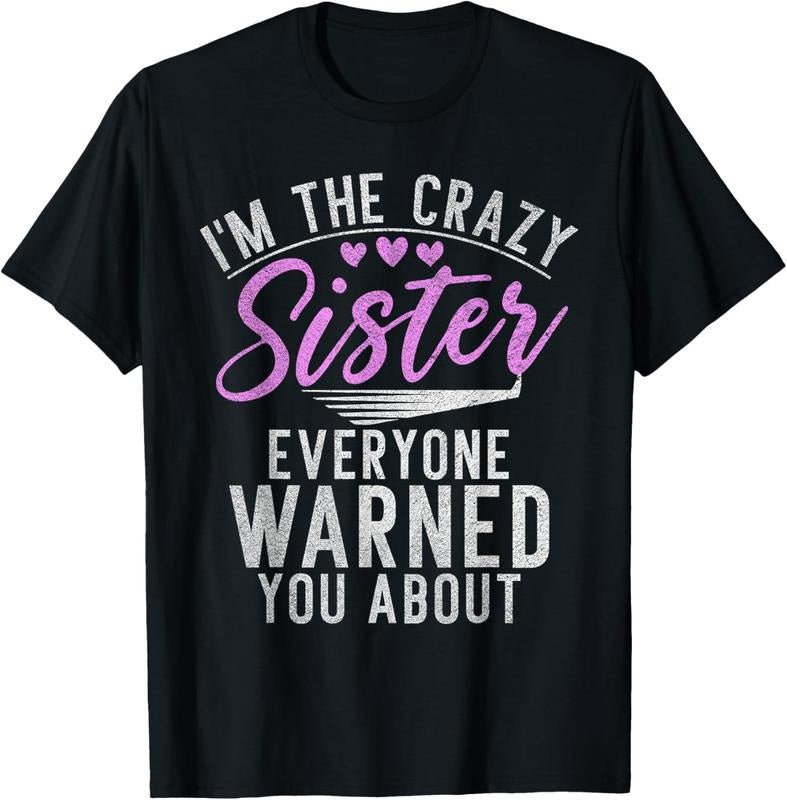 100% Cotton Im the crazy Sister everyone warned you about crazy Sister T-Shirt Hoodie, Sweatshirt | GrindPrints.com