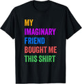 100% Cotton Imaginary Friend Bought Me This Funny T-Shirts, Hoodie, Sweatshirt