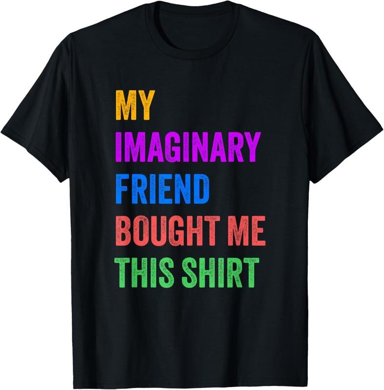 100% Cotton Imaginary Friend Bought Me This Funny T-Shirts, Hoodie, Sweatshirt