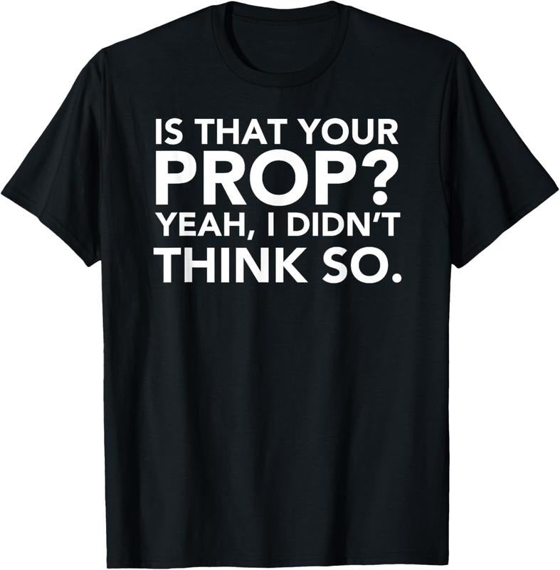 100% Cotton Is That Your Prop? Theatre Backstage Tech Theater Geek T-Shirt Hoodie, Sweatshirt | GrindPrints.com