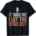 100% Cotton It Was Me I Let The Dogs Out Dogsitter Rescue Dog T-Shirt Hoodie, Sweatshirt | GrindPrints.com