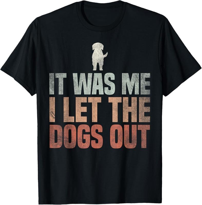 100% Cotton It Was Me I Let The Dogs Out Dogsitter Rescue Dog T-Shirt Hoodie, Sweatshirt | GrindPrints.com
