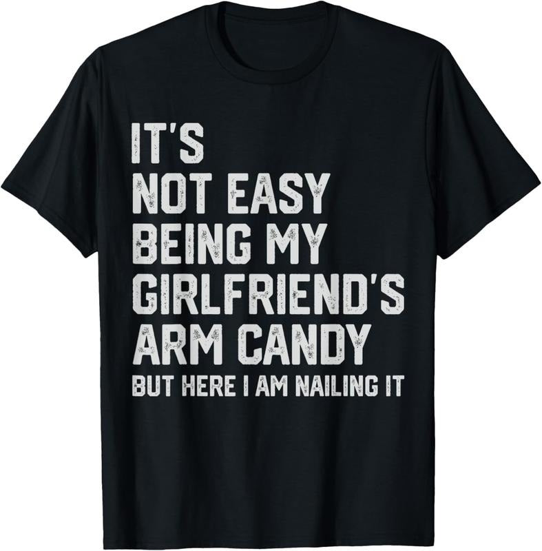 100% Cotton It's Not Easy Being My Girlfriend's Arm Candy Fathers Day T-Shirt Hoodie, Sweatshirt | GrindPrints.com