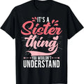 100% Cotton It's a sister thing | Funny Women Young Middle Older Sister T-Shirt Hoodie, Sweatshirt | GrindPrints.com