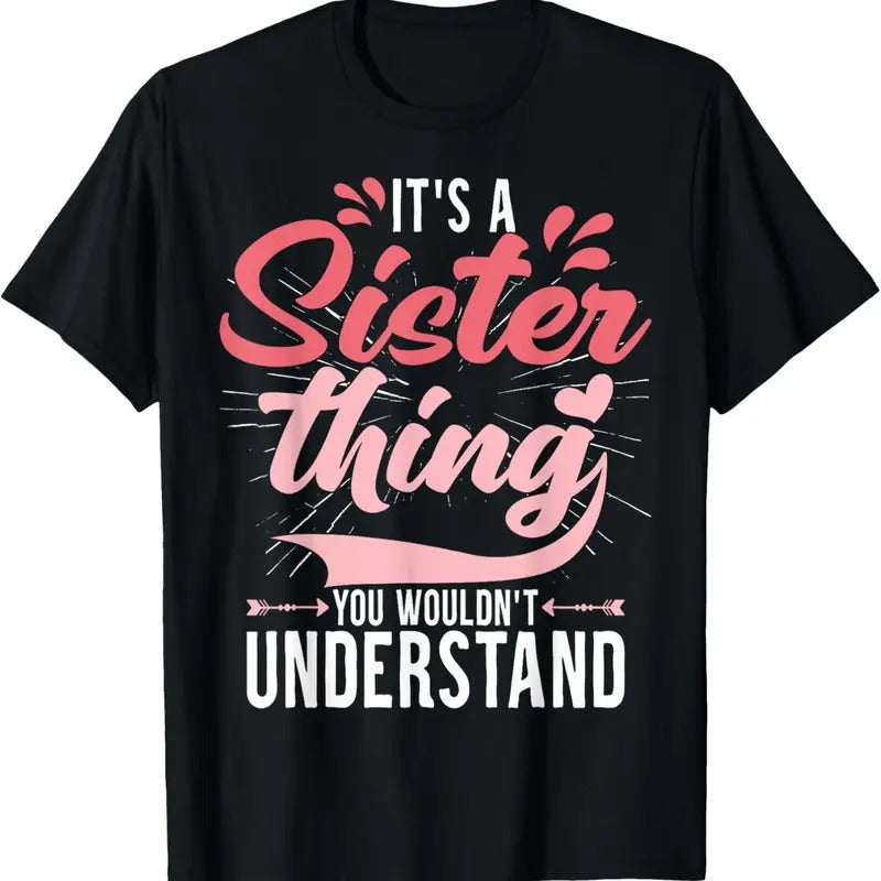 100% Cotton It's a sister thing | Funny Women Young Middle Older Sister T-Shirt Hoodie, Sweatshirt | GrindPrints.com