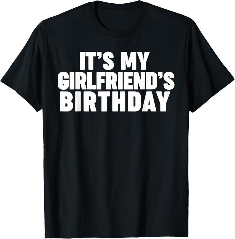 100% Cotton It's my girlfriend's birthday T-Shirt Hoodie, Sweatshirt | GrindPrints.com