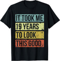 100% Cotton It took me 19 years to look this good 19th Birthday T-Shirt Hoodie, Sweatshirt | GrindPrints.com