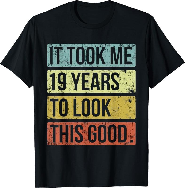 100% Cotton It took me 19 years to look this good 19th Birthday T-Shirt Hoodie, Sweatshirt | GrindPrints.com