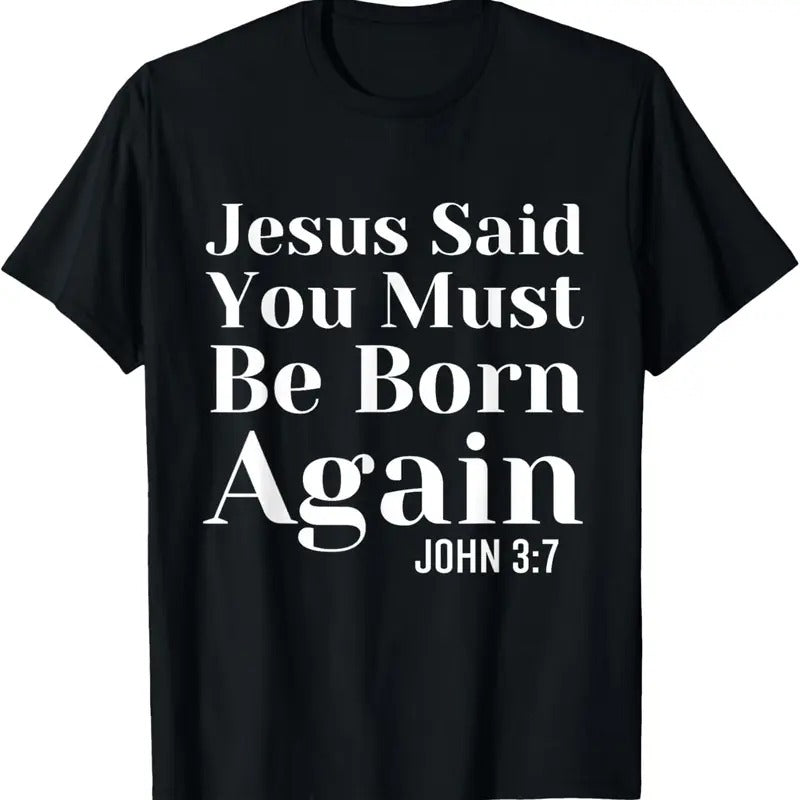 100% Cotton Jesus Said You Must Be Born Again Bible Religious Christian T-Shirts, Hoodie, Sweatshirt