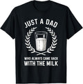 100% Cotton Just A Dad Who Always Came Back With The Milk Fathers Day T-Shirt Hoodie, Sweatshirt | GrindPrints.com
