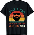 100% Cotton Just A Dad Who Always Came Back With The Milk Proud Father T-Shirt Hoodie, Sweatshirt | GrindPrints.com