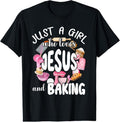 100% Cotton Just Girl Who Love Jesus Baking T-Shirts, Hoodie, Sweatshirt