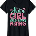 100% Cotton Just A Girl Who Loves Acting Gift T-Shirt Hoodie, Sweatshirt | GrindPrints.com