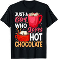 100% Cotton Just A Girl Who Loves Hot Chocolate Clothes Hot Chocolate T-Shirtstyle{n002}2 T-Shirts, Hoodie, Sweatshirt