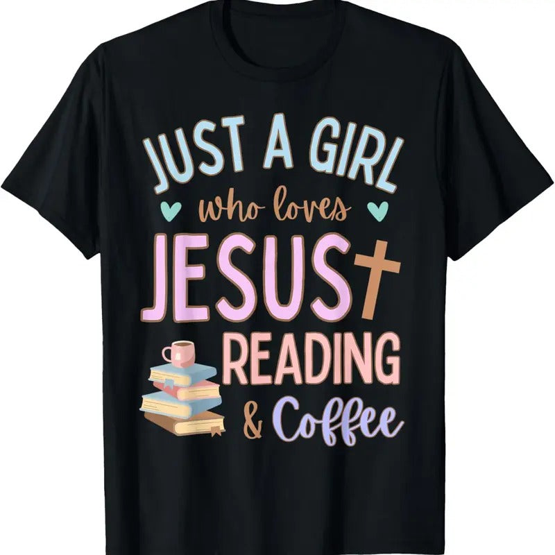 100% Cotton Just Girl Who Loves Jesus Reading Coffee Christian Cute T-Shirts, Hoodie, Sweatshirt