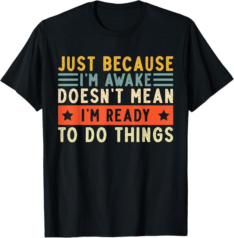 100% Cotton Just Because I'm Awake Women Men Funny Saying Quotes T-Shirt Hoodie, Sweatshirt | GrindPrints.com