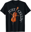 100% Cotton Just Cellin - Cello Player Cellist Musician Classical Music T-Shirt Hoodie, Sweatshirt | GrindPrints.com