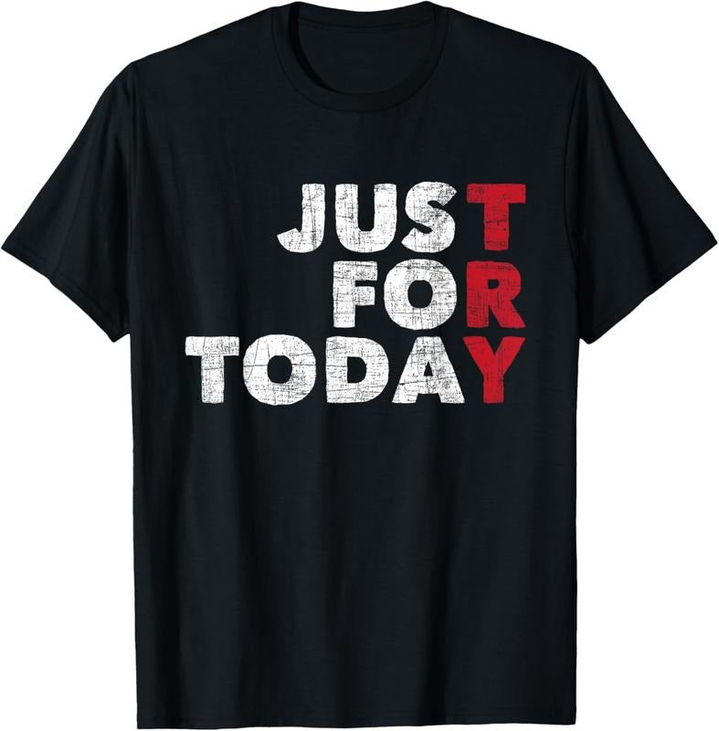 100% Cotton Just For Today - Sobriety Anniversary Sober AA NA Recovery mens T-Shirt Hoodie, Sweatshirt | GrindPrints.com