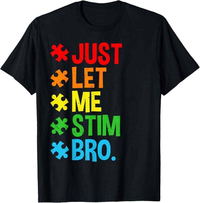 100% Cotton Just Let Me Stim Bro Funny Autism Awareness Autism T-Shirts, Hoodie, Sweatshirt