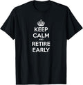 100% Cotton Keep Calm and Retire Early - Financial Independence T-Shirt Hoodie, Sweatshirt | GrindPrints.com
