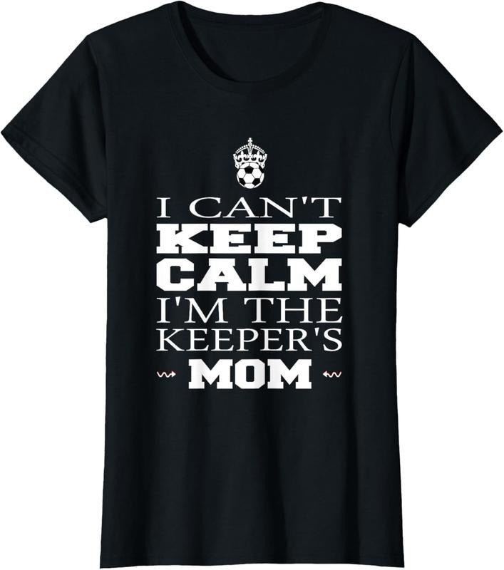 100% Cotton Keeper Mom Soccer Tee Funny I Can't Keep Calm Goalie Gift T-Shirt Hoodie, Sweatshirt | GrindPrints.com