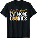 100% Cotton Life Is Short Eat More Cookies Baking Chocolate Cookie T-Shirt Hoodie, Sweatshirt | GrindPrints.com