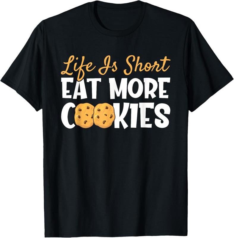 100% Cotton Life Is Short Eat More Cookies Baking Chocolate Cookie T-Shirt Hoodie, Sweatshirt | GrindPrints.com