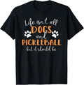 100% Cotton Life Isn't All Dogs and Pickleball Player T-Shirt Hoodie, Sweatshirt | GrindPrints.com