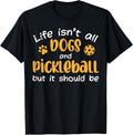 100% Cotton Life Isnt All Dogs And Pickleball Pickle Ball Women Men  T-Shirt Hoodie, Sweatshirt | GrindPrints.com