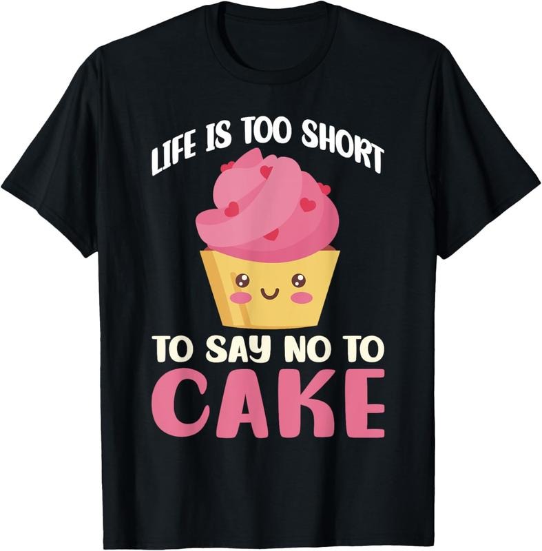 100% Cotton Life is too short to say no to Cake Snack Baking Cake T-Shirt Hoodie, Sweatshirt | GrindPrints.com