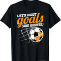 100% Cotton Life's About Goals (And Assists) Soccer T-Shirt Hoodie, Sweatshirt | GrindPrints.com