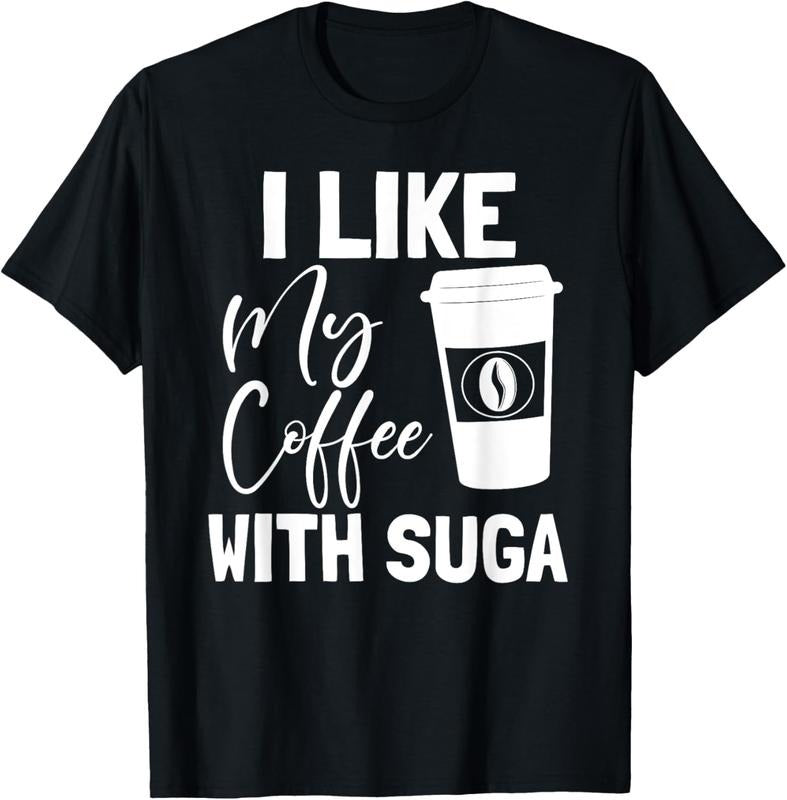100% Cotton Like My Coffee With Suga Graphic Coffee and Suga GIfts T-Shirt Hoodie, Sweatshirt | GrindPrints.com